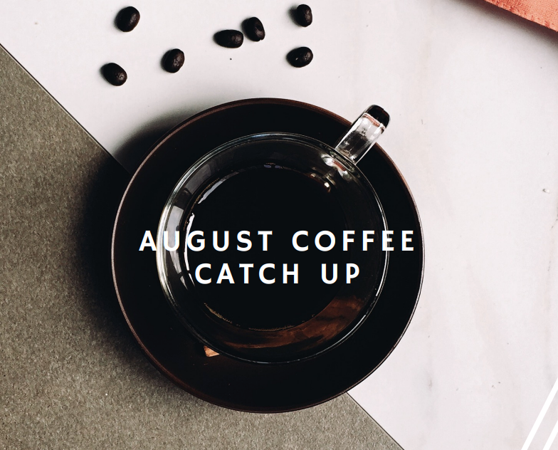 August Coffee Catch up